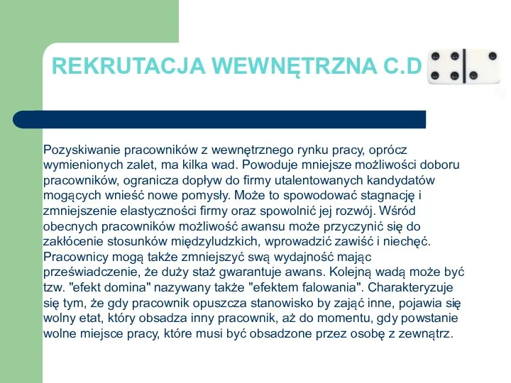 REKRUTACJA WEWNĘTRZNA C.D. Pozyskiwanie pracowników z wewnętrznego rynku pracy, oprócz wymienionych