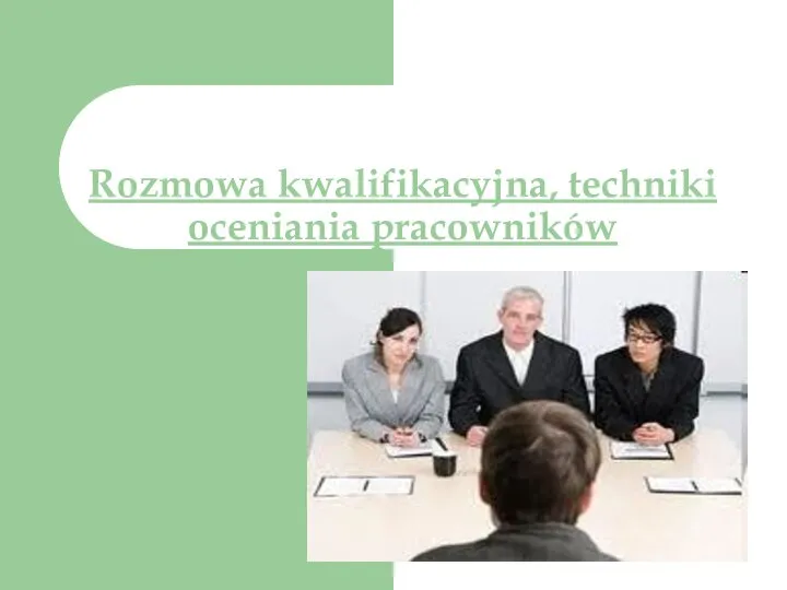 Rozmowa kwalifikacyjna, techniki oceniania pracowników