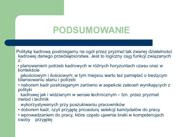 PODSUMOWANIE Politykę kadrową postrzegamy na ogół przez pryzmat tak zwanej działalności