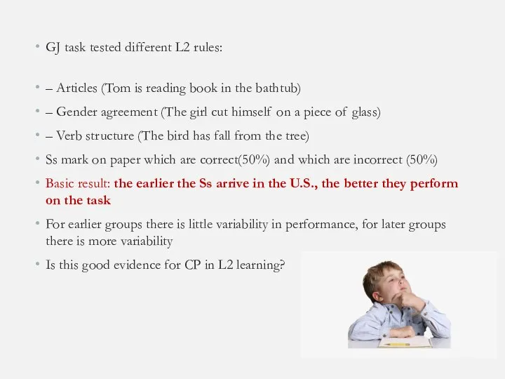 GJ task tested different L2 rules: – Articles (Tom is reading