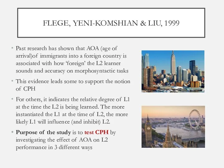 FLEGE, YENI-KOMSHIAN & LIU, 1999 Past research has shown that AOA