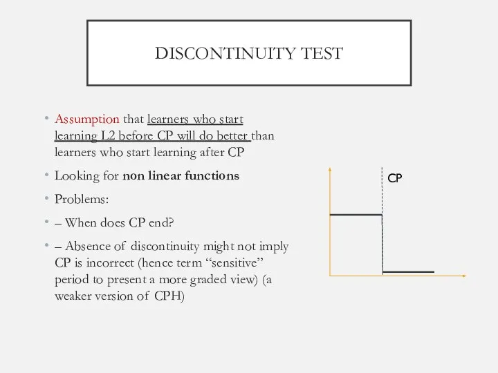 DISCONTINUITY TEST Assumption that learners who start learning L2 before CP