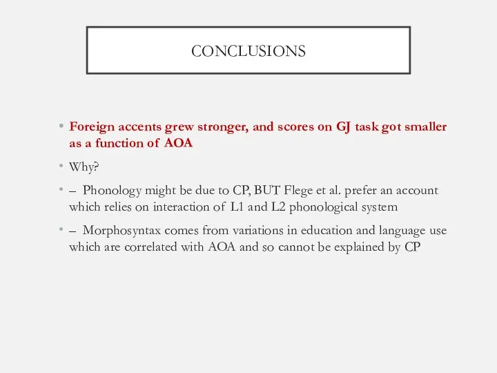CONCLUSIONS Foreign accents grew stronger, and scores on GJ task got
