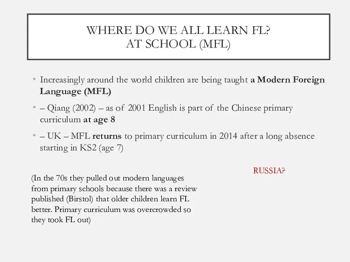 WHERE DO WE ALL LEARN FL? AT SCHOOL (MFL) Increasingly around