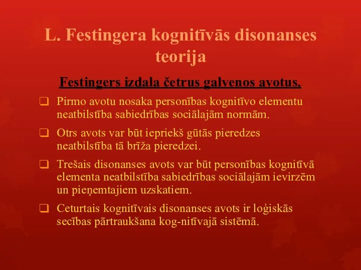 L. Festingera kognitīvās disonanses teorija Festingers izdala četrus galvenos avotus. Pirmo