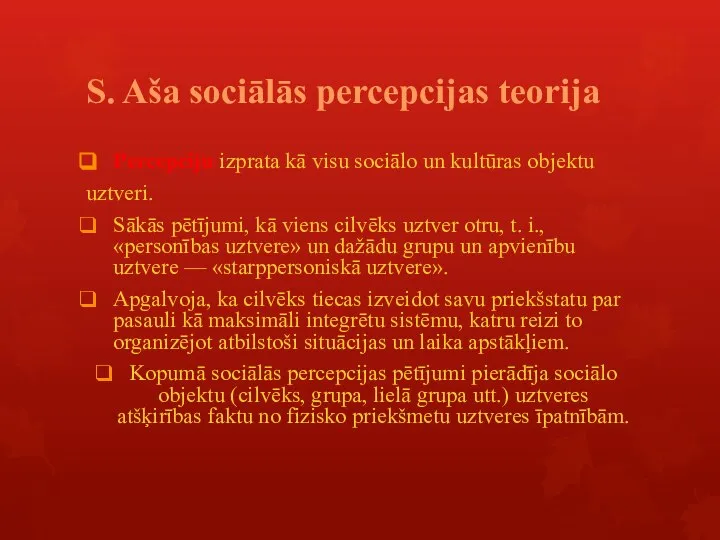 S. Aša sociālās percepcijas teorija Percepciju izprata kā visu sociālo un