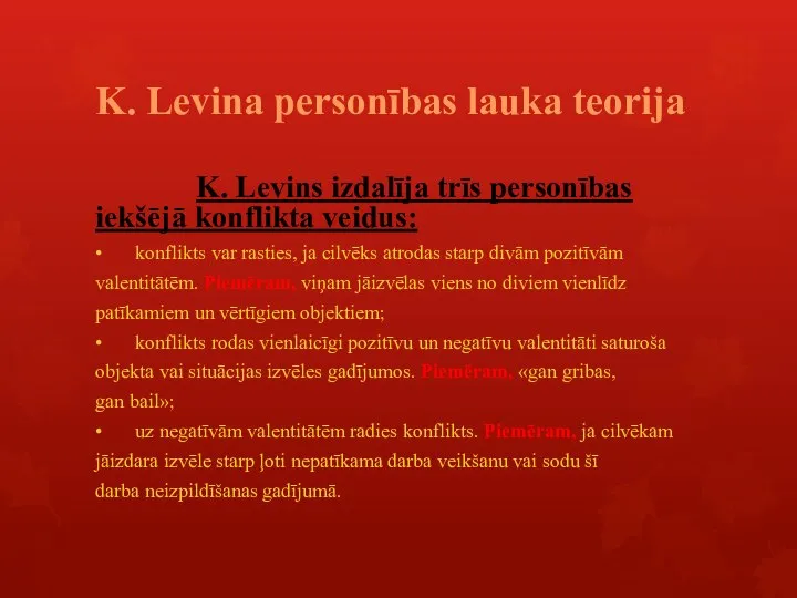 K. Levina personības lauka teorija K. Levins izdalīja trīs personības iekšējā