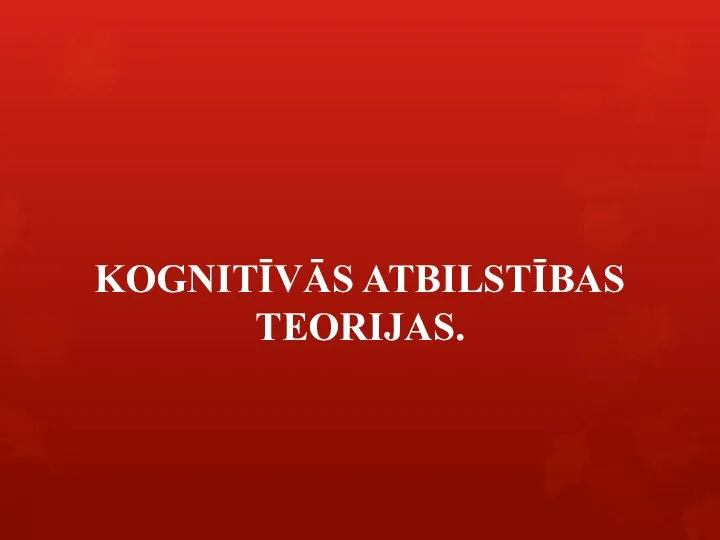 KOGNITĪVĀS ATBILSTĪBAS TEORIJAS.