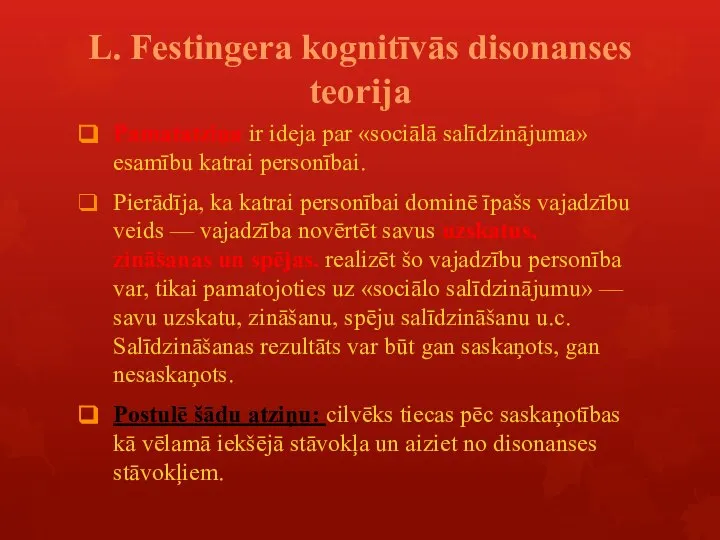 L. Festingera kognitīvās disonanses teorija Pamatatziņa ir ideja par «sociālā salīdzinājuma»