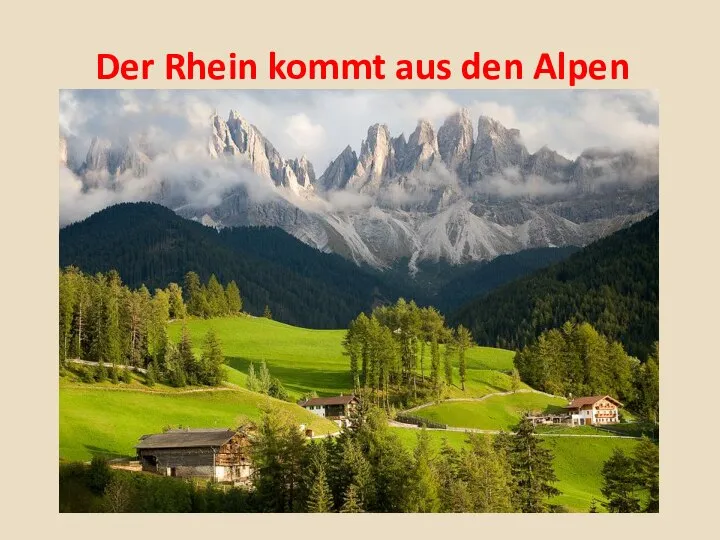 Der Rhein kommt aus den Alpen