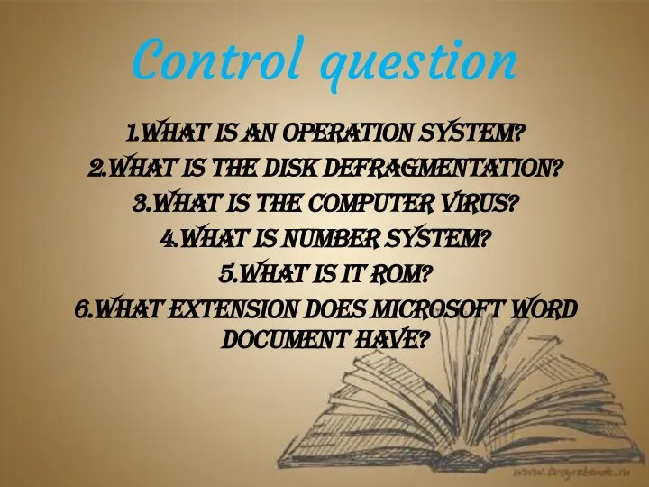 Control question 1.What is an operation system? 2.What is the disk