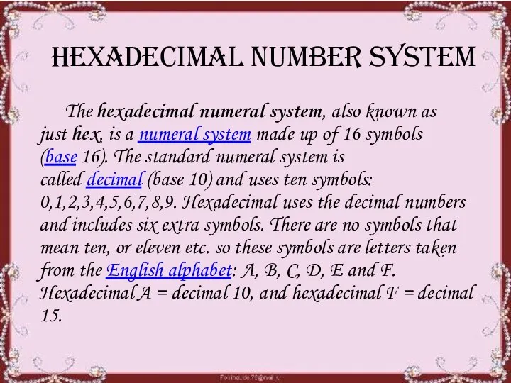 hexaDECIMAL number system The hexadecimal numeral system, also known as just