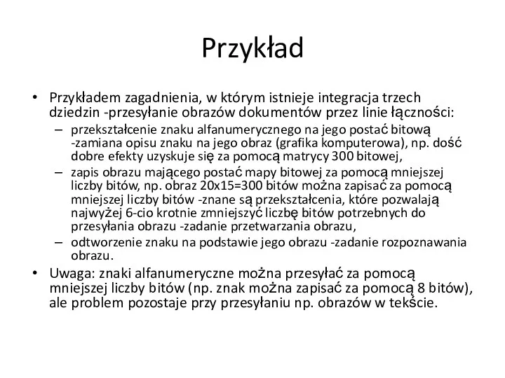 Przykład Przykładem zagadnienia, w którym istnieje integracja trzech dziedzin -przesyłanie obrazów