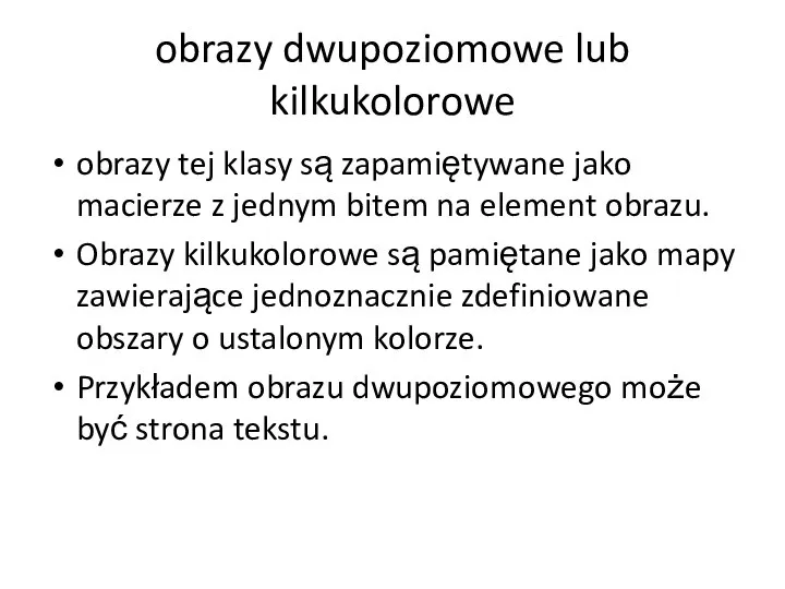 obrazy dwupoziomowe lub kilkukolorowe obrazy tej klasy są zapamiętywane jako macierze