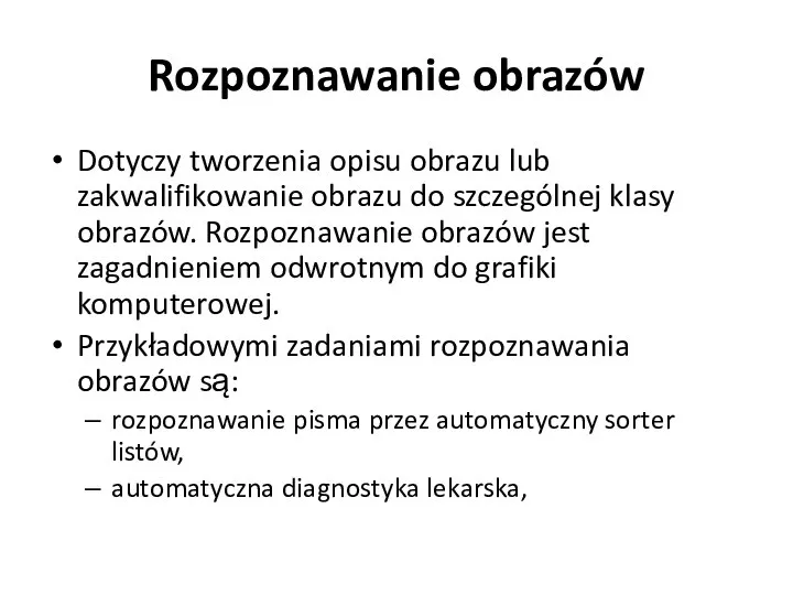 Rozpoznawanie obrazów Dotyczy tworzenia opisu obrazu lub zakwalifikowanie obrazu do szczególnej