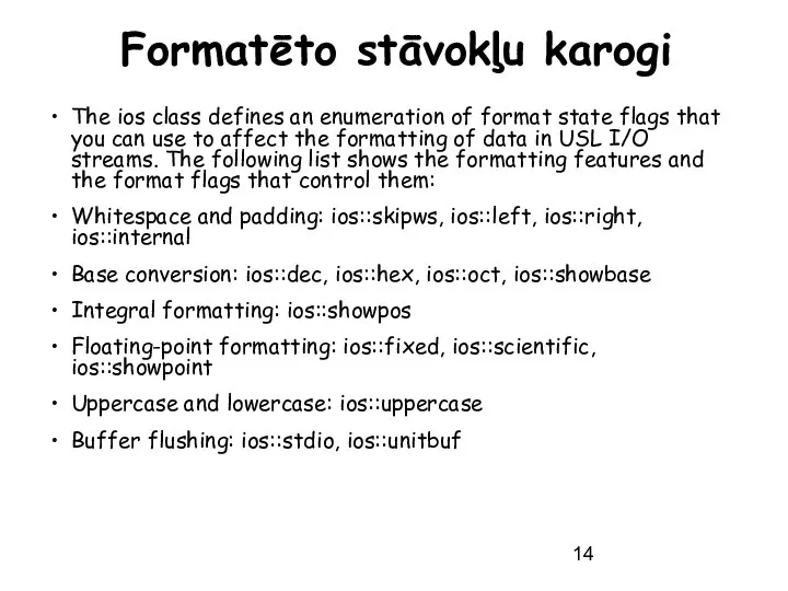 Formatēto stāvokļu karogi The ios class defines an enumeration of format