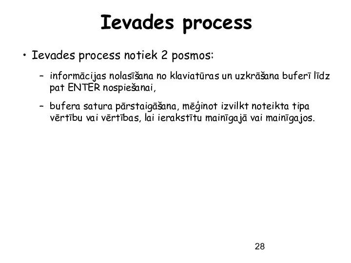 Ievades process Ievades process notiek 2 posmos: informācijas nolasīšana no klaviatūras