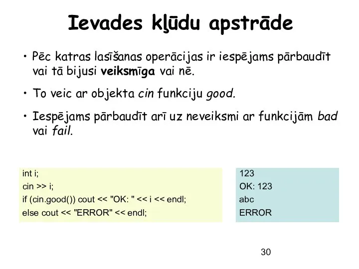 Ievades kļūdu apstrāde Pēc katras lasīšanas operācijas ir iespējams pārbaudīt vai