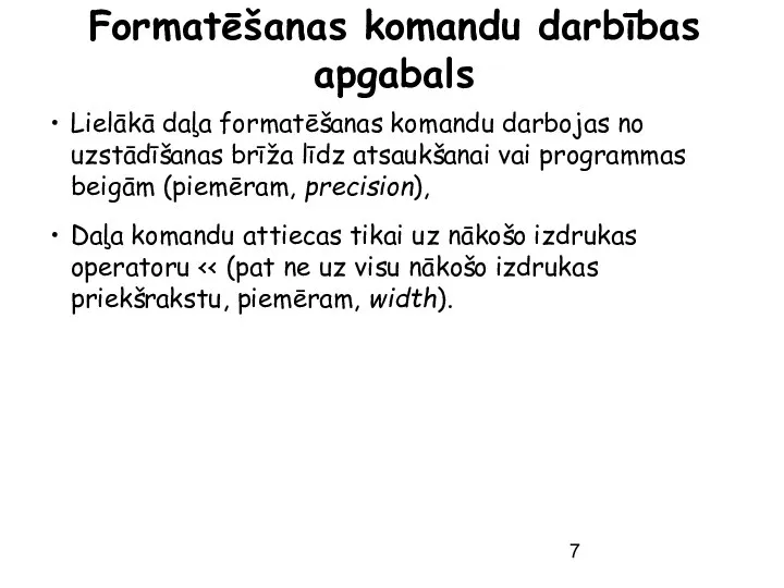 Formatēšanas komandu darbības apgabals Lielākā daļa formatēšanas komandu darbojas no uzstādīšanas