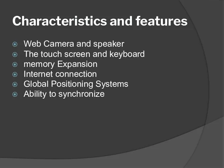 Characteristics and features Web Camera and speaker The touch screen and