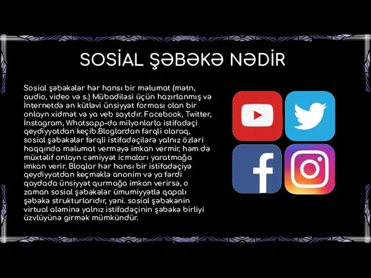 SOSİAL ŞƏBƏKƏ NƏDİR Sosial şəbəkələr hər hansı bir məlumat (mətn, audio,