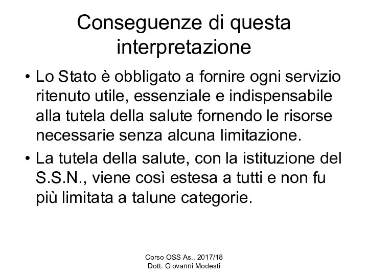 Corso OSS As.. 2017/18 Dott. Giovanni Modesti Conseguenze di questa interpretazione