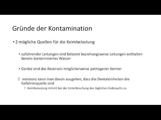 Gründe der Kontamination 2 mögliche Quellen für die Keimbelastung zuführender Leitungen