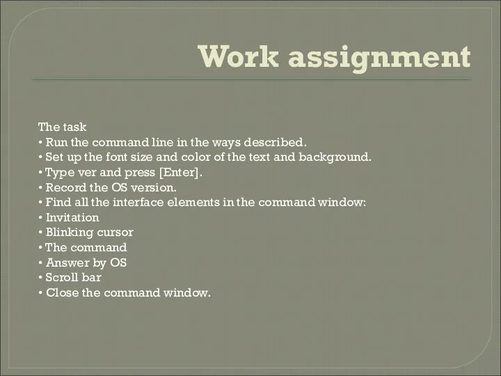 Work assignment The task • Run the command line in the
