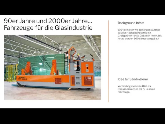 90er Jahre und 2000er Jahre… Fahrzeuge für die Glasindustrie Background Infos: