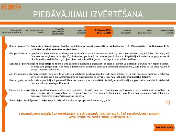 PIEDĀVĀJUMU IZVĒRTĒŠANA Sarunu procedūra: Procedūra piemērojama tikai līdz iepirkuma procedūras rezultāta