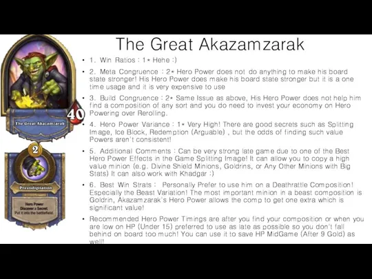 The Great Akazamzarak 1. Win Ratios : 1* Hehe :) 2.