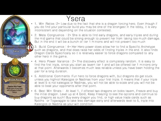 Ysera 1. Win Ratios :2* Low due to the fact that