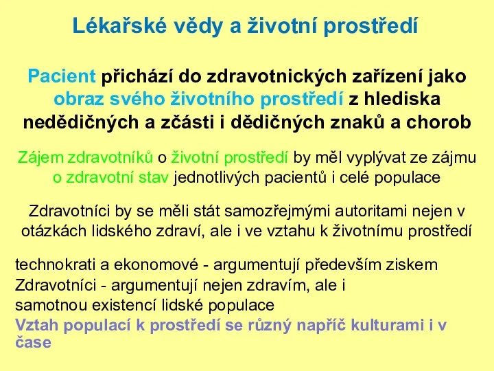 Pacient přichází do zdravotnických zařízení jako obraz svého životního prostředí z