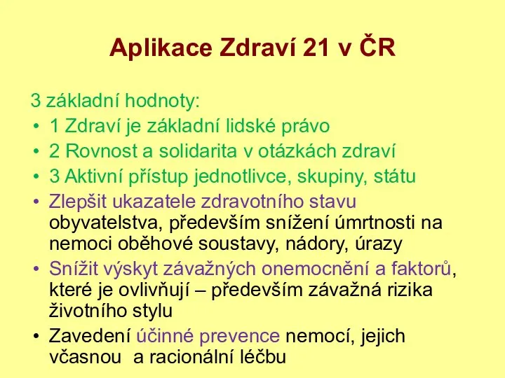 Aplikace Zdraví 21 v ČR 3 základní hodnoty: 1 Zdraví je