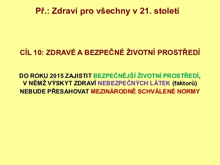 CÍL 10: ZDRAVÉ A BEZPEČNÉ ŽIVOTNÍ PROSTŘEDÍ DO ROKU 2015 ZAJISTIT