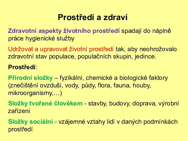 Prostředí a zdraví Zdravotní aspekty životního prostředí spadají do náplně práce