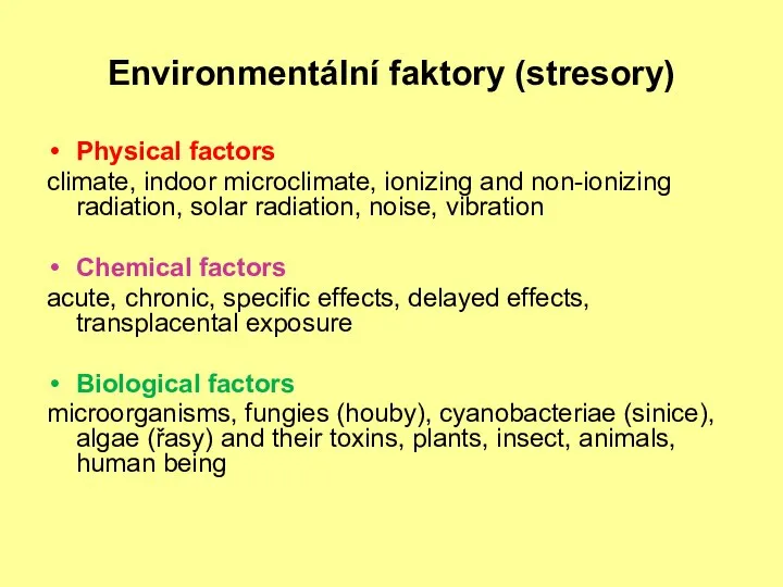 Environmentální faktory (stresory) Physical factors climate, indoor microclimate, ionizing and non-ionizing