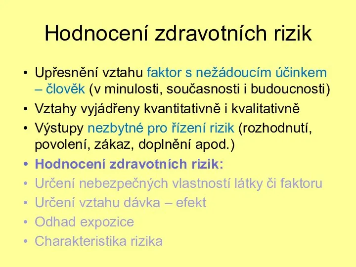 Hodnocení zdravotních rizik Upřesnění vztahu faktor s nežádoucím účinkem – člověk