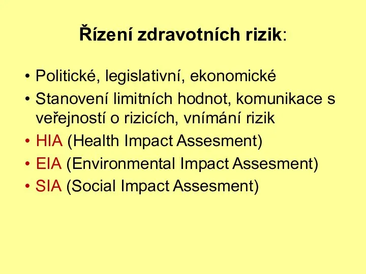 Řízení zdravotních rizik: Politické, legislativní, ekonomické Stanovení limitních hodnot, komunikace s