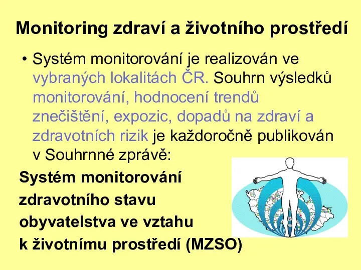 Monitoring zdraví a životního prostředí Systém monitorování je realizován ve vybraných