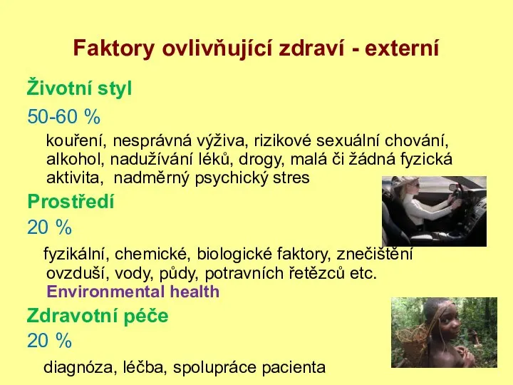 Faktory ovlivňující zdraví - externí Životní styl 50-60 % kouření, nesprávná