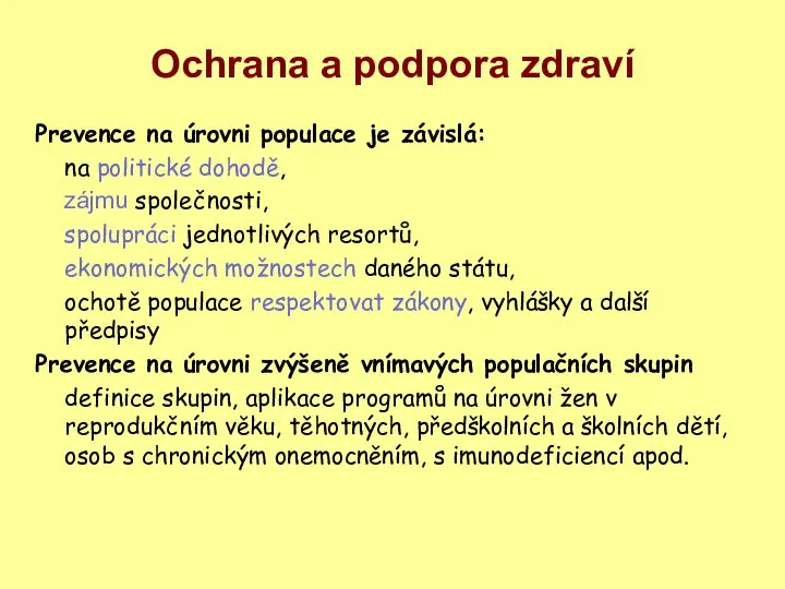 Ochrana a podpora zdraví Prevence na úrovni populace je závislá: na