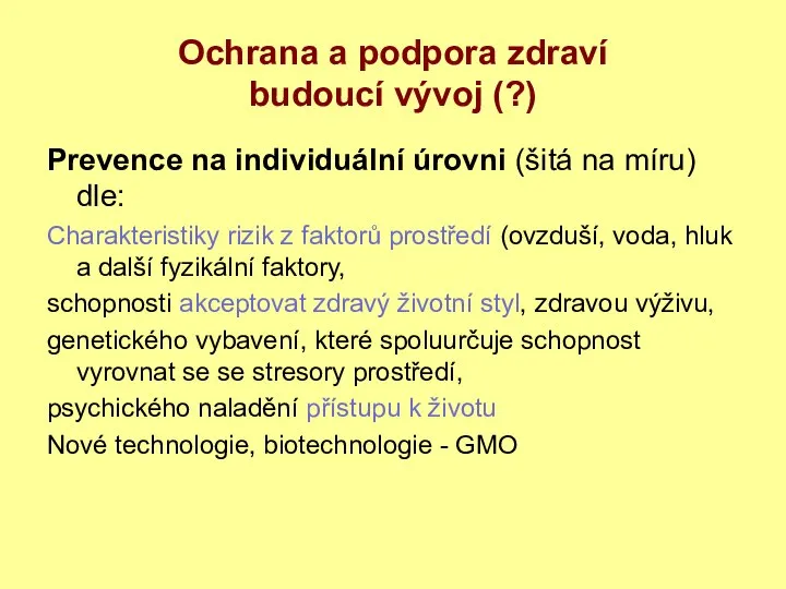 Ochrana a podpora zdraví budoucí vývoj (?) Prevence na individuální úrovni