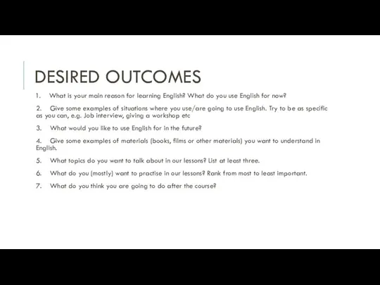 DESIRED OUTCOMES 1. What is your main reason for learning English?