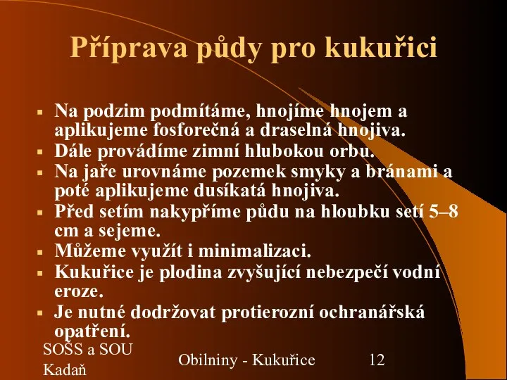 SOŠS a SOU Kadaň Obilniny - Kukuřice Příprava půdy pro kukuřici