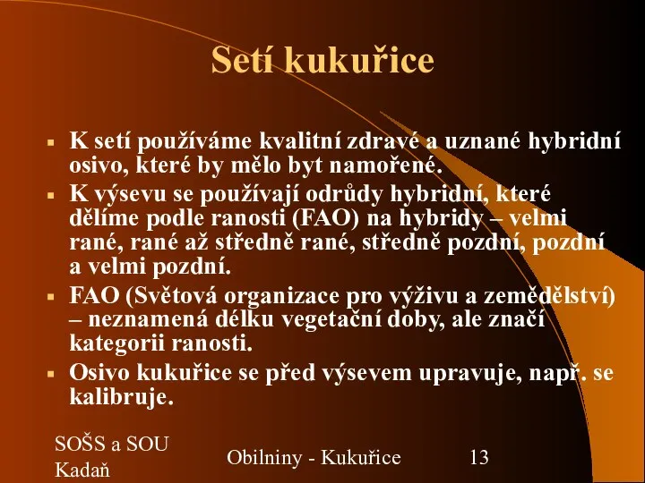 SOŠS a SOU Kadaň Obilniny - Kukuřice Setí kukuřice K setí