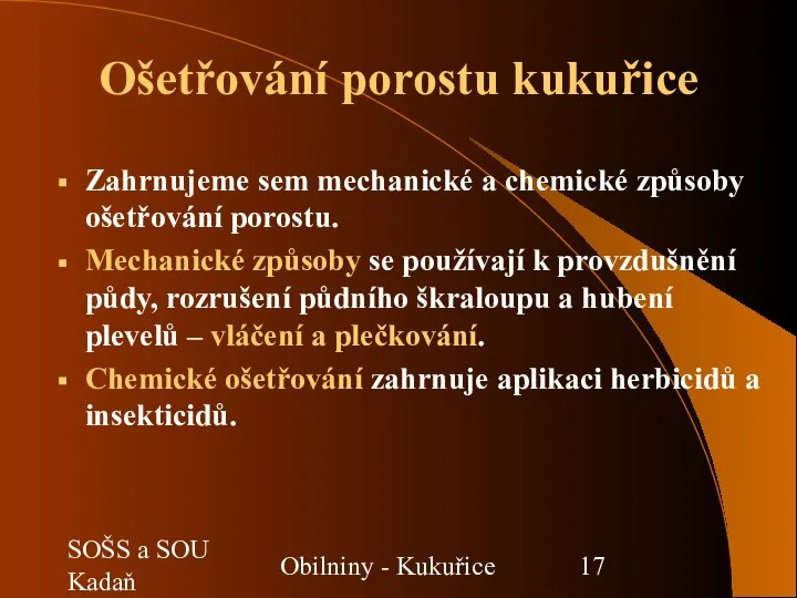 SOŠS a SOU Kadaň Obilniny - Kukuřice Ošetřování porostu kukuřice Zahrnujeme