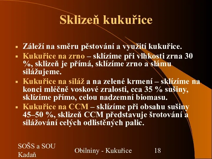 SOŠS a SOU Kadaň Obilniny - Kukuřice Sklizeň kukuřice Záleží na