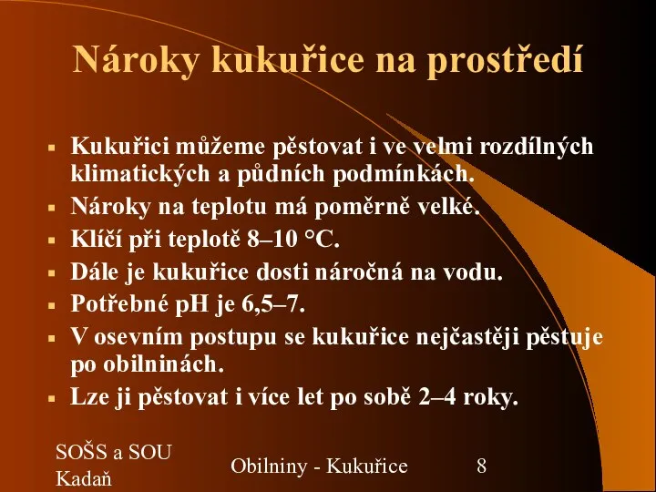 SOŠS a SOU Kadaň Obilniny - Kukuřice Nároky kukuřice na prostředí