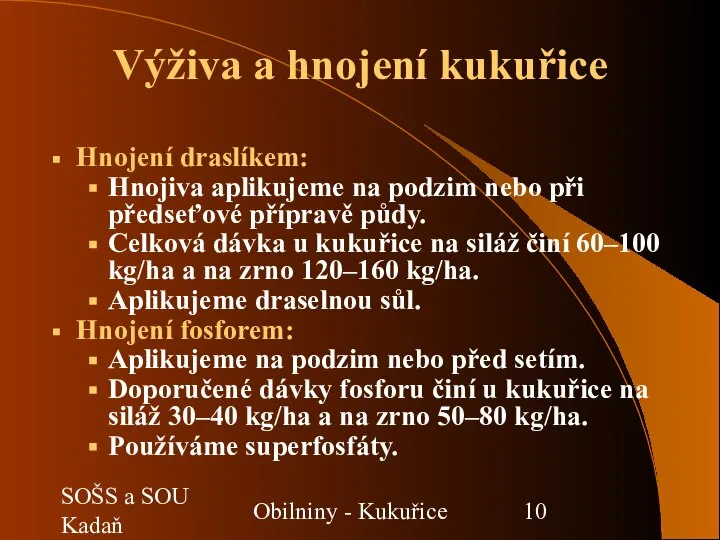 SOŠS a SOU Kadaň Obilniny - Kukuřice Hnojení draslíkem: Hnojiva aplikujeme